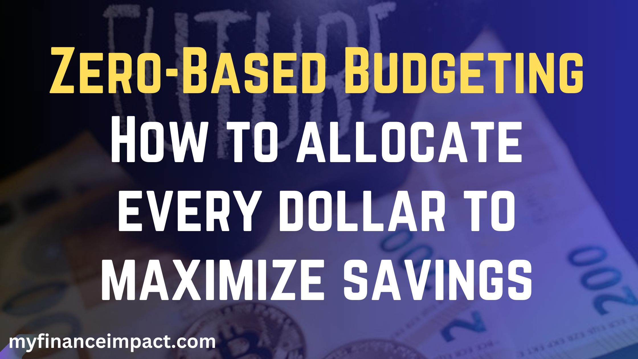 Zero-Based Budgeting How to allocate every dollar to maximize savings